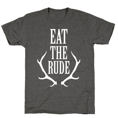 Eat The Rude Unisex Triblend Tee